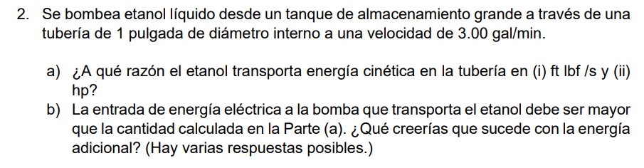 2. Se bombea etanol líquido desde un tanque de almacenamiento grande a través de una tubería de 1 pulgada de diámetro interno