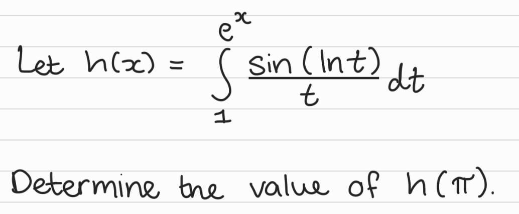 Solved PC е Let h(x) s sin (Int) dt t 1 Determine the value | Chegg.com