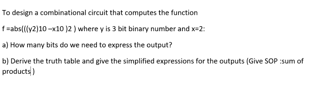 To design a combinational circuit that computes the | Chegg.com