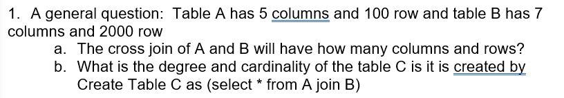 Solved 1. A general question: Table A has 5 columns and 100 | Chegg.com