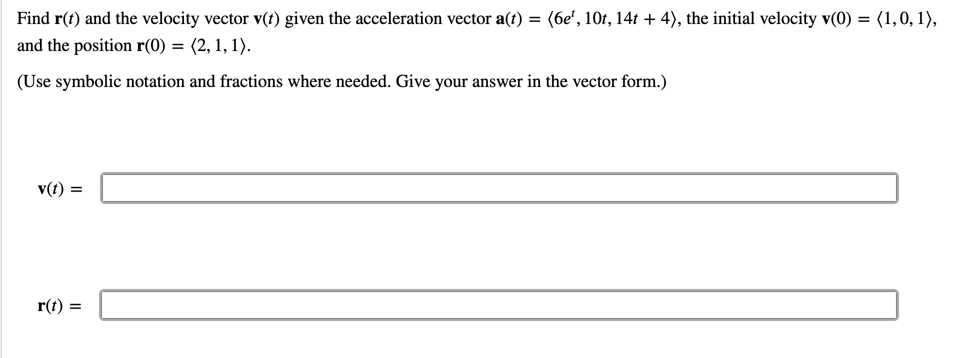 Solved = = Find r(t) and the velocity vector v(t) given the | Chegg.com