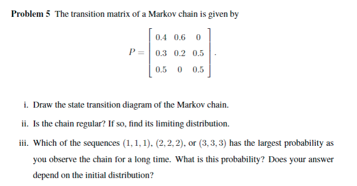 Problem 5 The transition matrix of a Markov chain is | Chegg.com