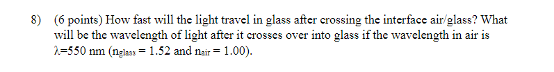 Solved 8) (6 points) How fast will the light travel in glass | Chegg.com