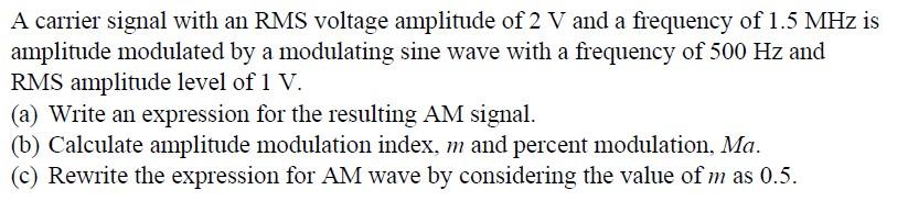 Solved A carrier signal with an RMS voltage amplitude of 2 V | Chegg.com