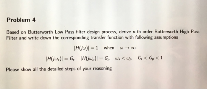 Solved Problem 4 Based on Butterworth Low Pass filter design | Chegg.com