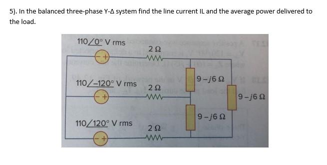 Solved 5). In The Balanced Three-phase Y-A System Find The | Chegg.com