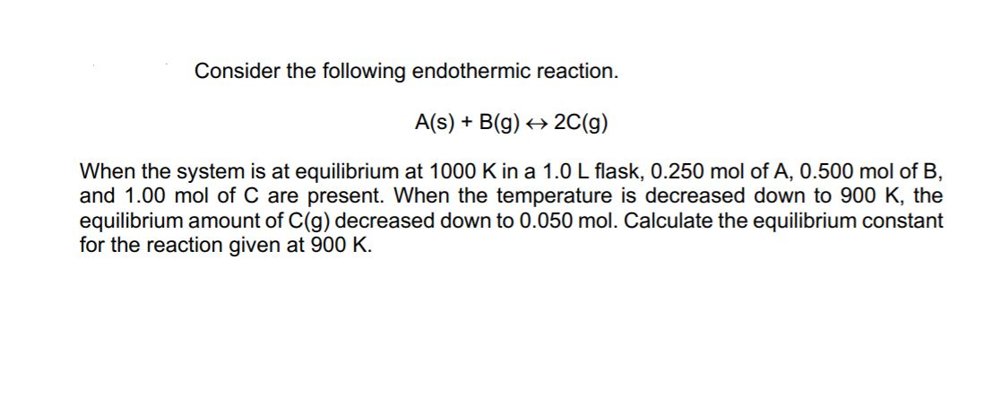 Solved Consider The Following Endothermic Reaction. A(s) + | Chegg.com