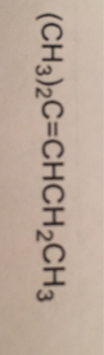 Solved (CH3)2C-CHCH2CH3 | Chegg.com