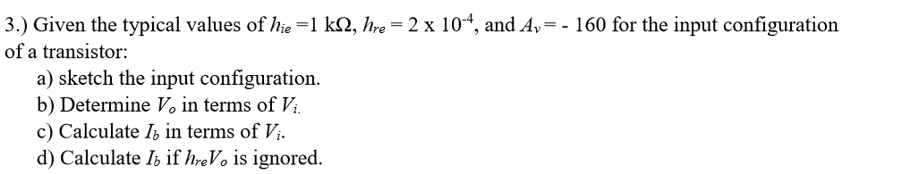 Solved 3.) Given the typical values of hie=1 k12, hre = 2 x | Chegg.com