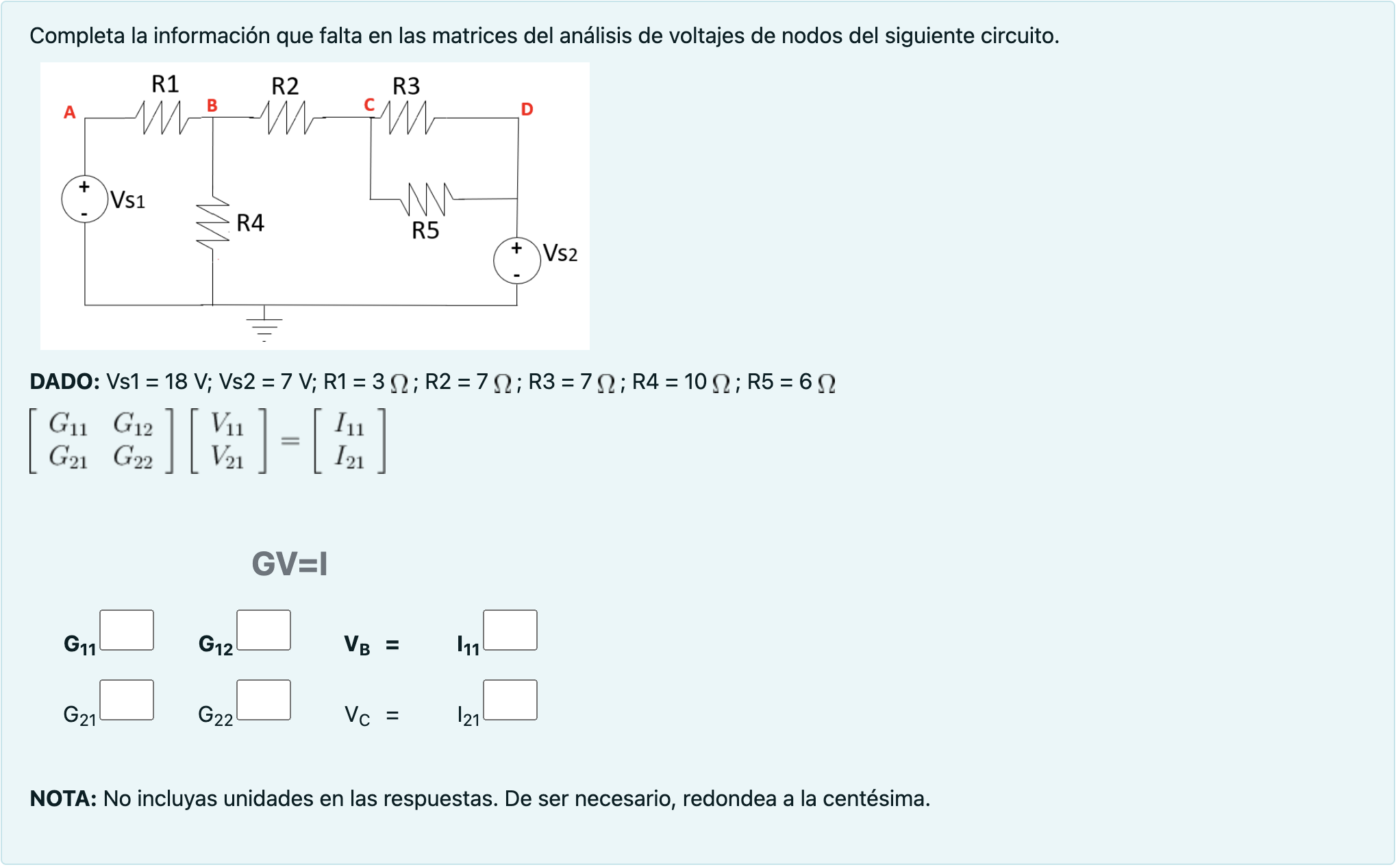 Completa la información que falta en las matrices del análisis de voltajes de nodos del siguiente circuito. DADO: \( \mathrm{