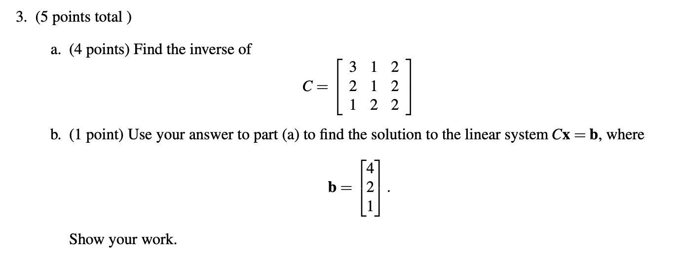 Solved A. (4 Points) Find The Inverse Of C=⎣⎡321112222⎦⎤ B. | Chegg.com