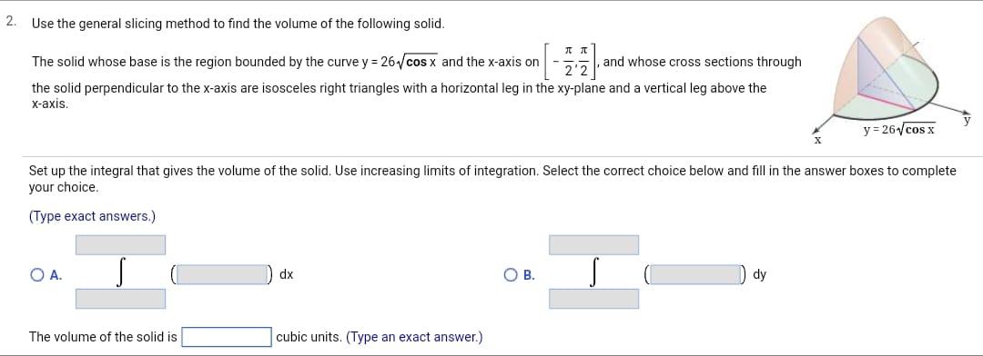 Solved Use The General Slicing Method To Find The Volume Of | Chegg.com