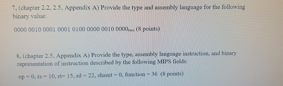 7, (chapter 2.2, 2.5, Appendix A) Provide the type and assembly language for the following binary value: 00 000010 0001 0001