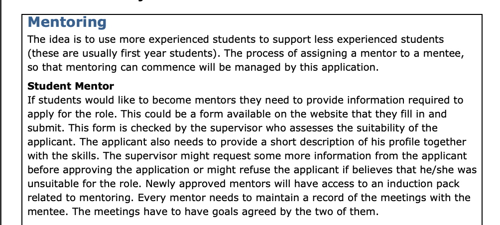 Mentoring The idea is to use more experienced students to support less experienced students (these are usually first year stu