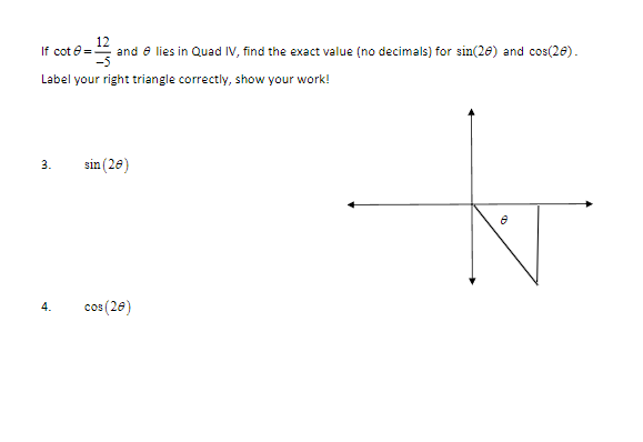 Solved If cotθ=−512 and θ lies in Quad IV, find the exact | Chegg.com