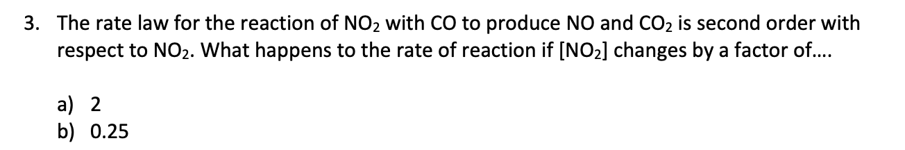 Solved 3. The rate law for the reaction of NO2 with CO to | Chegg.com