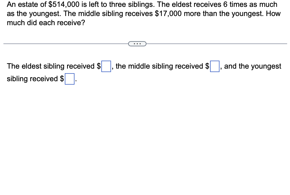 Solved An Estate Of 514 000 Is Left To Three Siblings The Chegg