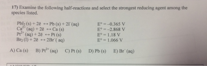 Solved Examine The Following Half-reactions And Select The | Chegg.com