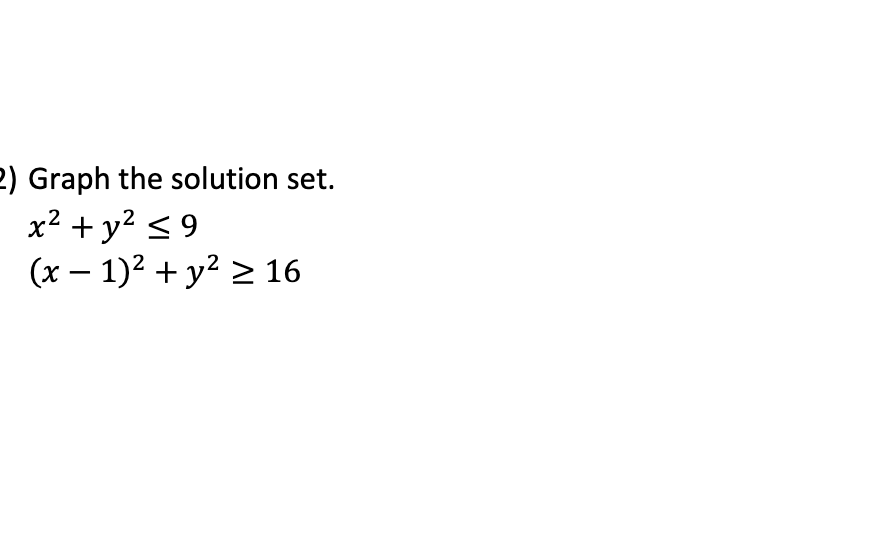 Solved 2) Graph the solution set. x2 + y2 = 9 (x - 1)2 + y2 | Chegg.com
