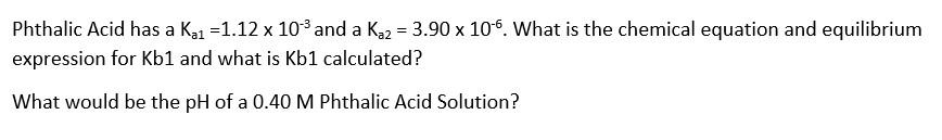 Solved Phthalic Acid has a Kai =1.12 x 103 and a Ka2 = 3.90 | Chegg.com