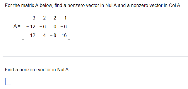 Solved For the matrix A below, find a nonzero vector in ΝlA | Chegg.com