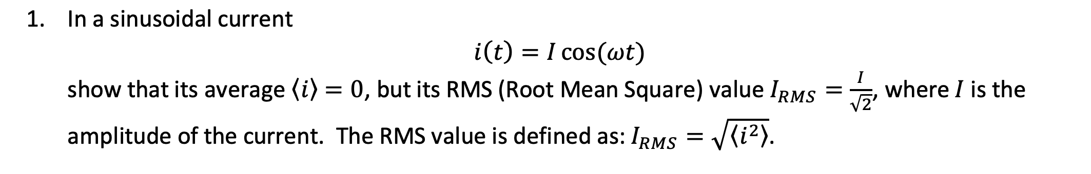 Solved 1. In a sinusoidal current i(t) = I cos(wt) show that | Chegg.com