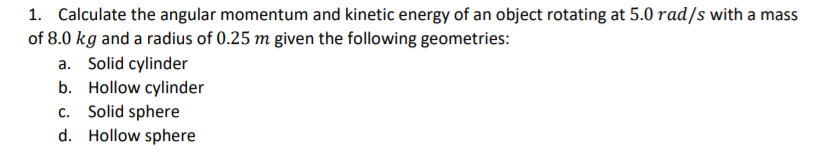 Solved 1. Calculate the angular momentum and kinetic energy | Chegg.com