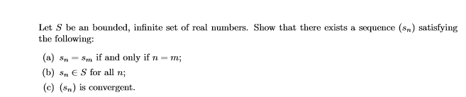 Solved Let S be an bounded, inﬁnite set of real numbers. | Chegg.com