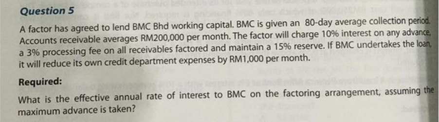 Solved Question 5 A Factor Has Agreed To Lend BMC Bhd | Chegg.com