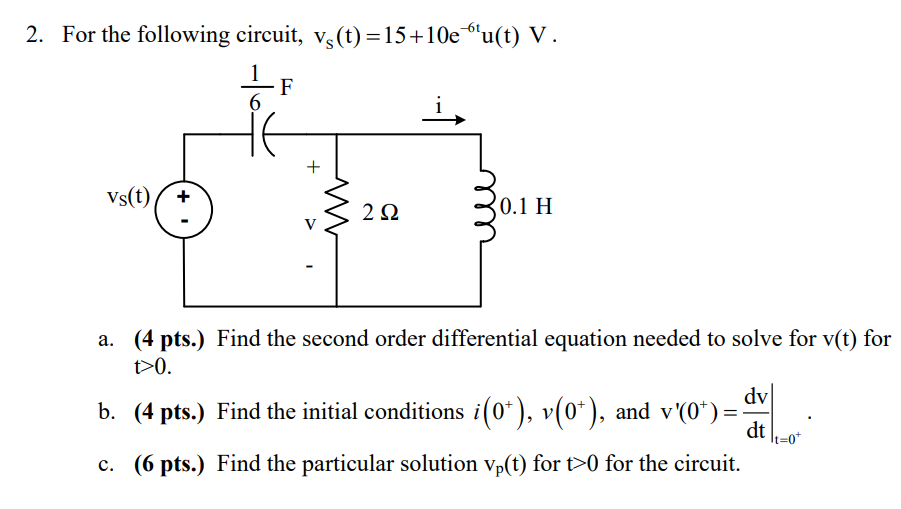 r the following circuit, vS(t)=15+10e−6tu(t)V. a. (4 | Chegg.com