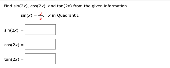 Solved Find Sin 2x Cos 2x And Tan 2x From The Given Chegg Com Solved Find Sin 2x Cos 2x And Tan 2x From The Given Chegg Com