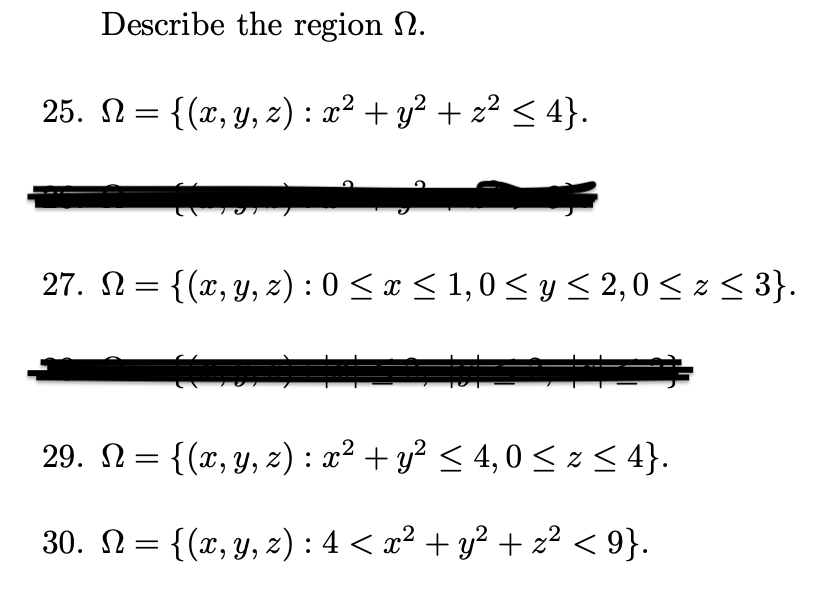 Describe the region \( \Omega \). \[ \Omega=\left\{(x, y, z): x^{2}+y^{2}+z^{2} \leq 4\right\} \] \[ \Omega=\{(x, y, z): 0 \l