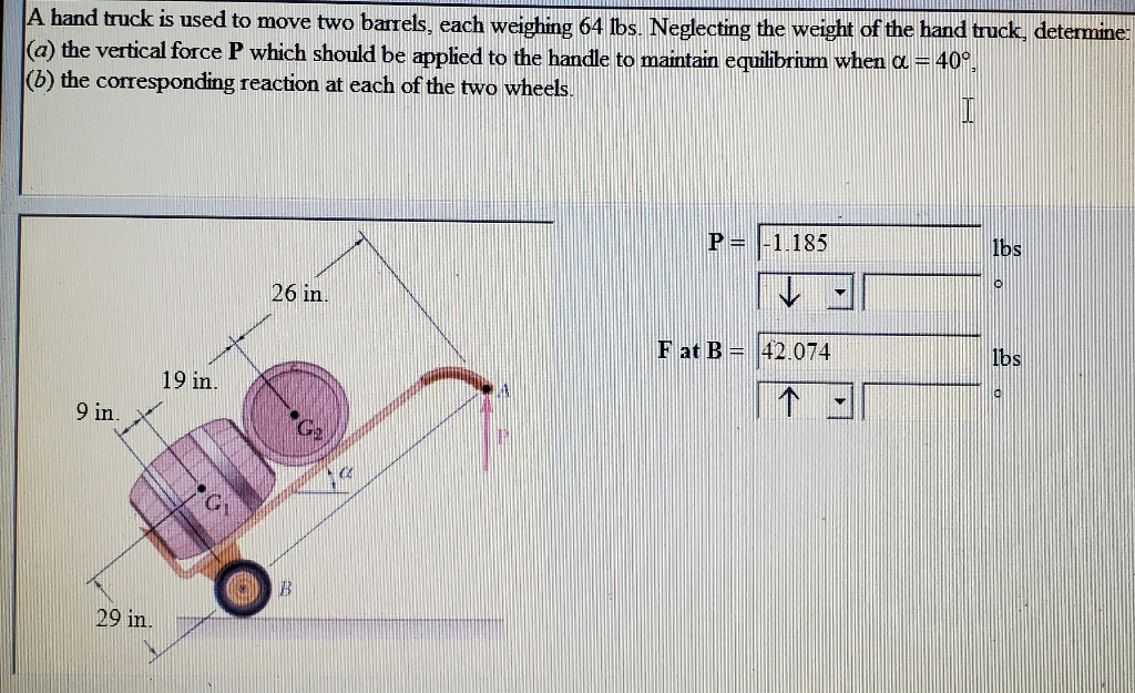 Solved A hand truck is used to move two barrels, each