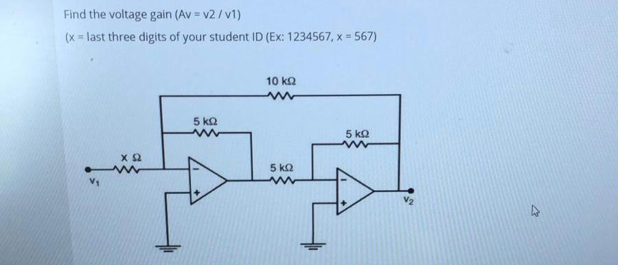 Solved Find the voltage gain (Av = V2/v1) (x = last three | Chegg.com