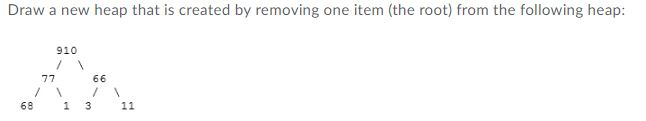 Solved Draw a new heap that is created by removing one item | Chegg.com