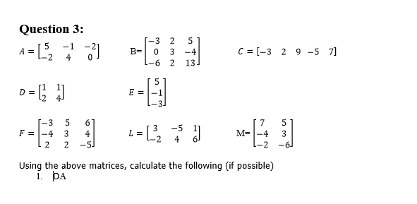 Solved [-3 2 B= 0 3 1-6 2 5 -4 C=(-3 29 -5 7] 13 Question 3: | Chegg.com