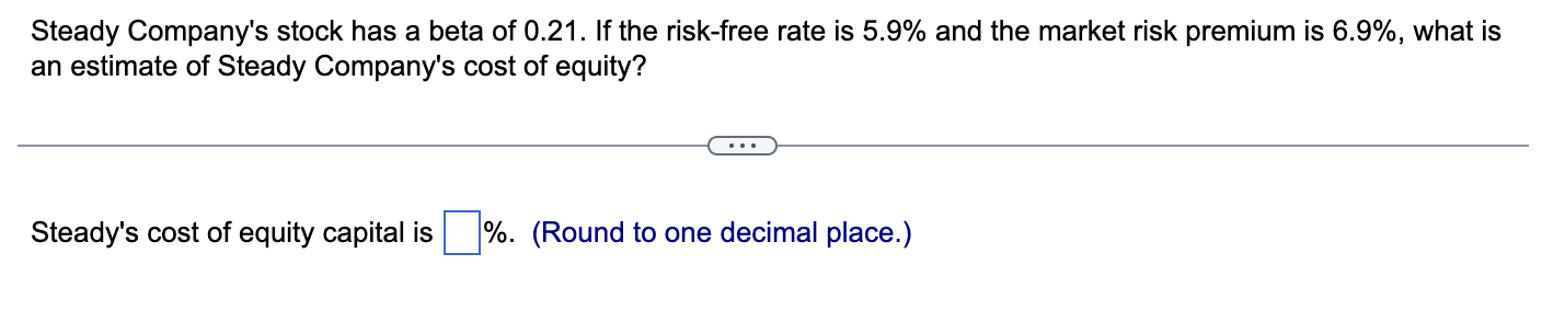 Solved Steady Company's stock has a beta of 0.21. If the | Chegg.com