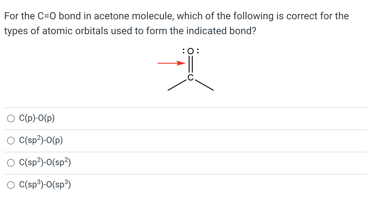 For the \( \mathrm{C}=\mathrm{O} \) bond in acetone molecule, which of the following is correct for the types of atomic orbit