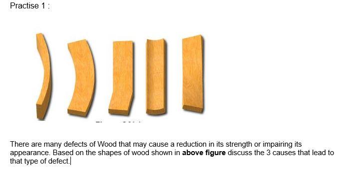 Solved Practise 1 : )) There are many defects of Wood that | Chegg.com