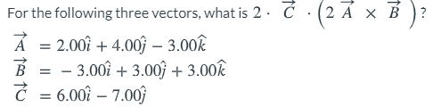 Solved ? For the following three vectors, what is 2. Č · (2 | Chegg.com