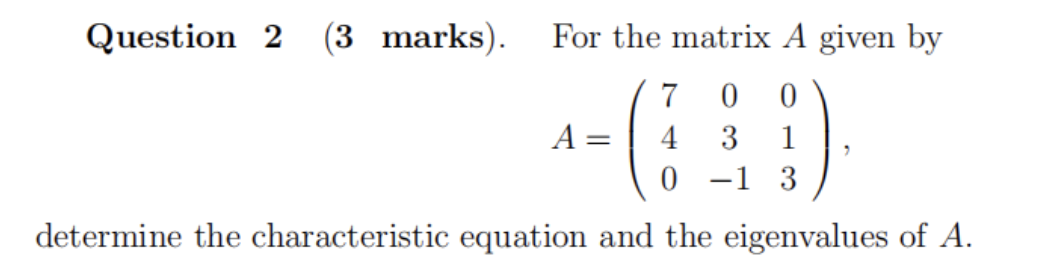 Solved Question 2 (3 marks). For the matrix A given by | Chegg.com