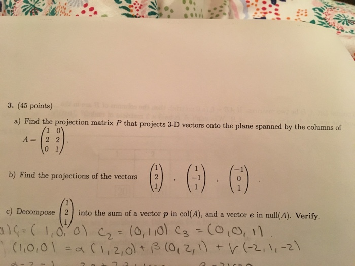 Solved 3. 45 points a Find the projection matrix P that Chegg