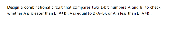 Solved Design a combinational circuit that compares two | Chegg.com