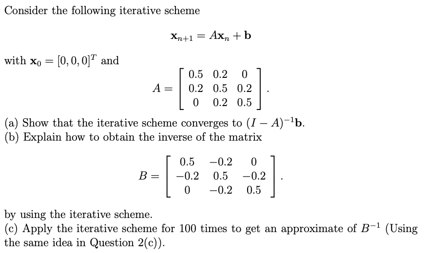 Solved Consider the following iterative scheme Xn+1 Axn + b | Chegg.com