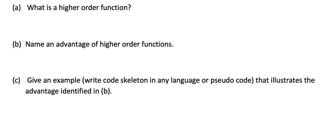 Solved (a) What is a higher order function? (b) Name an | Chegg.com