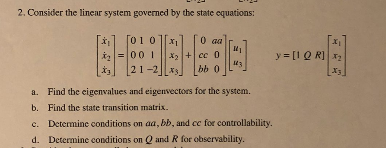 Solved 2. Consider the linear system governed by the state | Chegg.com