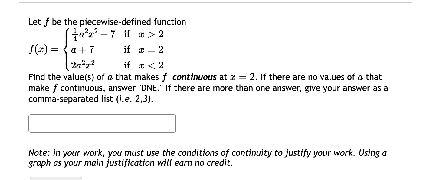 Let \( f \) be the piecewise-defined function
\[
f(x)=\left\{\begin{array}{lll}
\frac{1}{4} a^{2} x^{2}+7 & \text { if } & x>