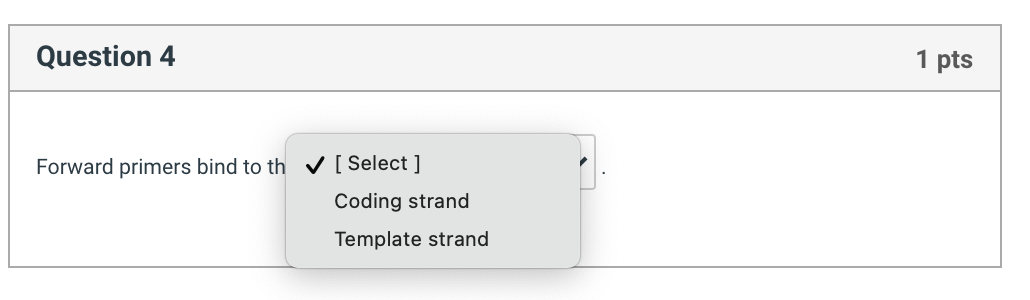 Solved Question 4 1 pts Forward primers bind to th [ Select | Chegg.com