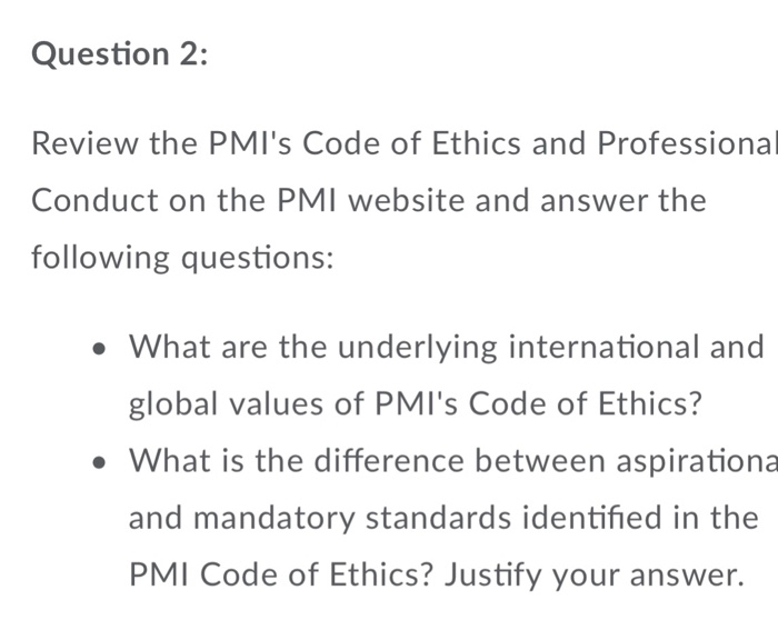 Solved Question 2: Review The PMI's Code Of Ethics And | Chegg.com