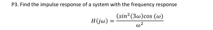Solved P3. Find the impulse response of a system with the | Chegg.com